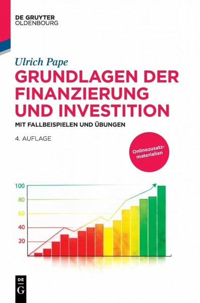 Pape, Ulrich Grundlagen der Finanzierung und Investition: Mit Fallbeispielen und Übungen (De Gruyter Studium)
