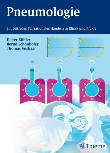 Köhler, Dieter Pneumologie: Ein Leitfaden zum rationalen Handeln in Klinik und Praxis: Ein Leitfaden für rationales Handeln in Klinik und Praxis