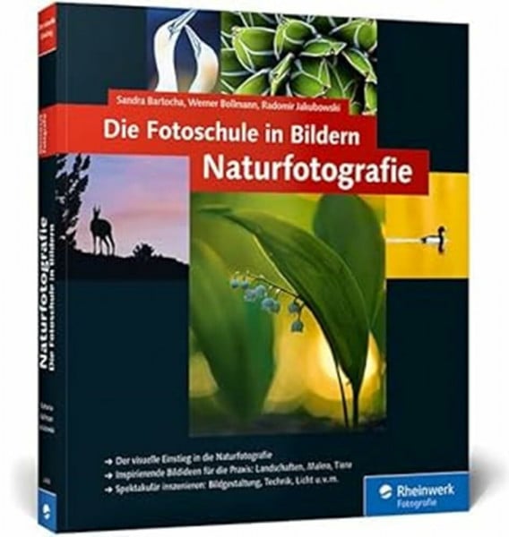 Bartocha, Sandra Die Fotoschule in Bildern. Naturfotografie: Vollständig neue Auflage: neue Bilder, neue Profitipps!: Vollständig neue 2. Auflage: neue Bilder, neue Profitipps! (Galileo Design)