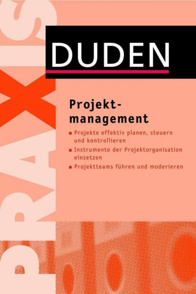 Pionczyk, Artur Duden Praxis – Projektmanagement: x (Duden Ratgeber)
