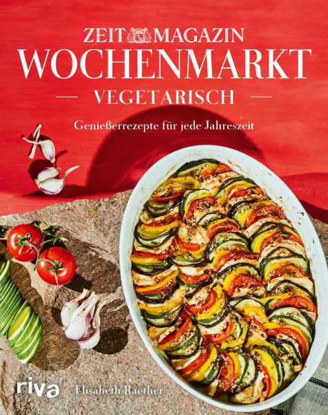 Raether, Elisabeth Wochenmarkt. Vegetarisch: Genießerrezepte für jede Jahreszeit | Lieblingsgerichte mit saisonalem Gemüse und Obst. Kochbuch für alle Jahreszeiten