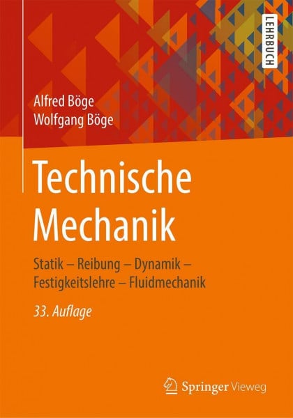 Böge, Alfred Technische Mechanik: Statik – Reibung – Dynamik – Festigkeitslehre – Fluidmechanik