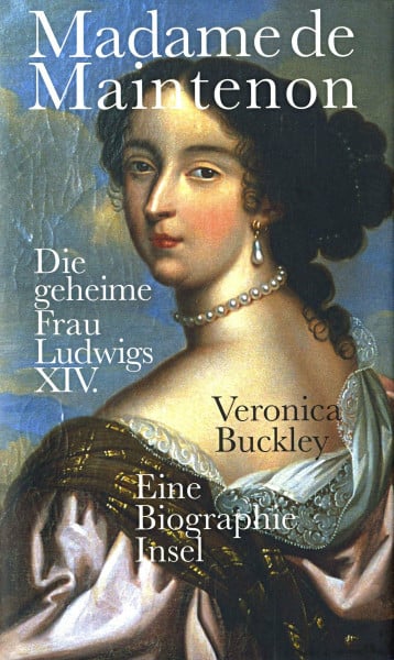 Griese, Friedrich Madame de Maintenon: Die geheime Frau Ludwigs XIV. Eine Biographie