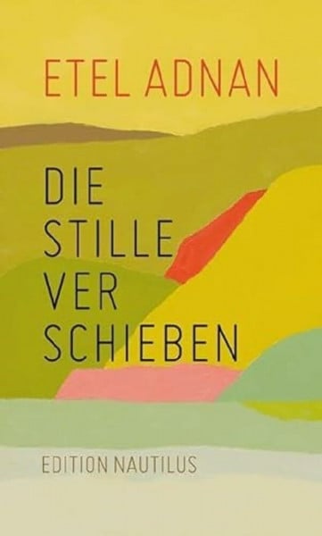 Adnan, Etel Die Stille verschieben