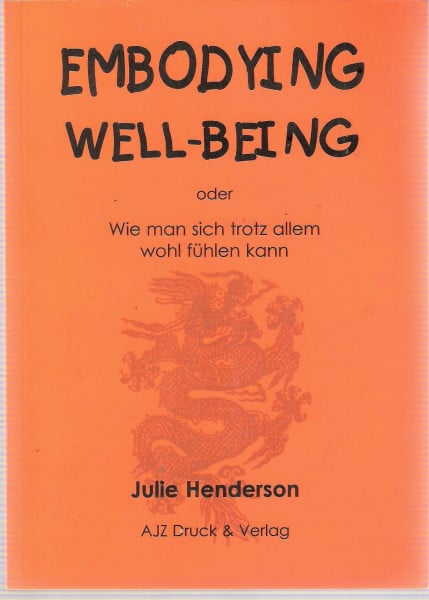 Julie Henderson Embodying Well-Being, oder Wie man sich trotz allem wohl fühlen kann