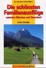 Scheider, Armin Die schönsten Familienausflüge zwischen München und Oberstdorf: Freizeit- und Erlebnisführer Bayern (Bruckmann Freizeitführer)