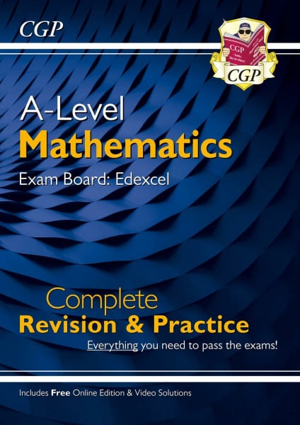 CGP Books A-Level Maths Edexcel Complete Revision & Practice (with Online Edition & Video Solutions) (CGP Edexcel A-Level Maths)