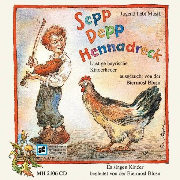 Michl, Reinhard Sepp Depp Hennadreck: Lustige bayrische Kinderlieder ausgesucht und zusammengestellt von der Biermösl Blosn