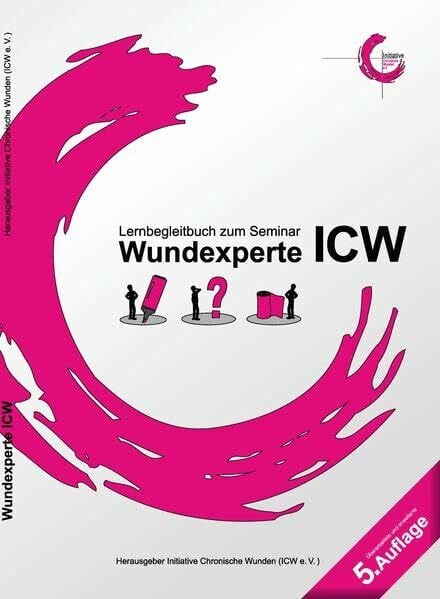 Initiative Chronische Wunden e.V. Wundexperte ICW: Lernbegleitbuch zum Seminar