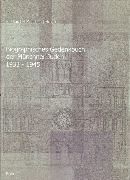 Heusler, Andreas Biographisches Gedenkbuch der Münchner Juden 1933-1945 (Band 1): (A-L). Hrsg. v. Stadtarchiv München