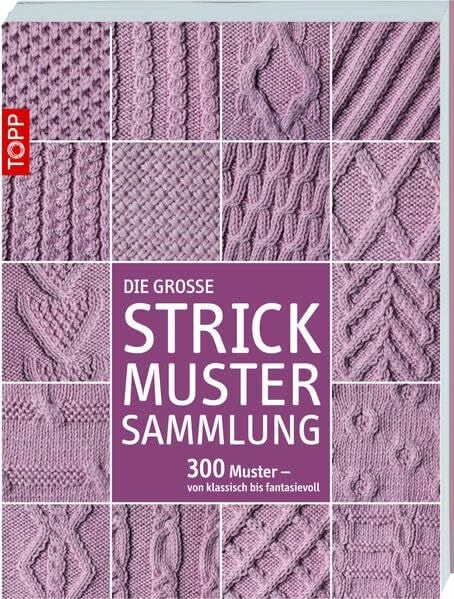 frechverlag Die große Strickmustersammlung: 300 Muster - von klassisch bis fantasievoll