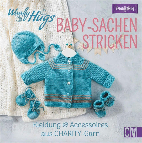 Veronika Hug Woolly Hugs Baby-Sachen stricken. Kleidung & Accessoires aus CHARITY-Garn. Mit zarten Streifenmustern, bunten Details und dezenten Farbnuancen zum Kuschelglück für Babys.