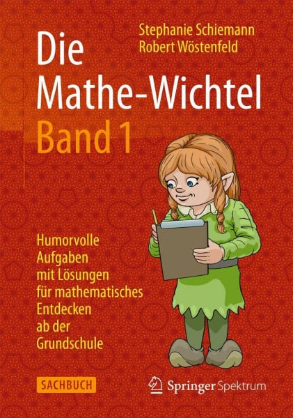 Wöstenfeld, Robert Die Mathe-Wichtel Band 1: Humorvolle Aufgaben mit Lösungen für mathematisches Entdecken ab der Grundschule