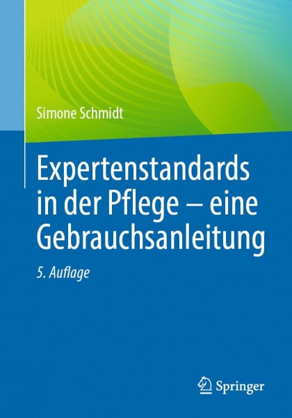 Schmidt, Simone Expertenstandards in der Pflege - eine Gebrauchsanleitung