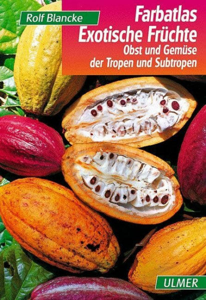 Blancke, Rolf Exotische Früchte: Obst und Gemüse der Tropen und Subtropen (Farbatlanten)