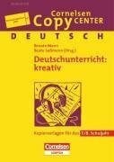 Quinten, Roland Cornelsen Copy Center: Deutschunterricht: kreativ: Deutsch für das 7./8. Schuljahr. Kopiervorlagen