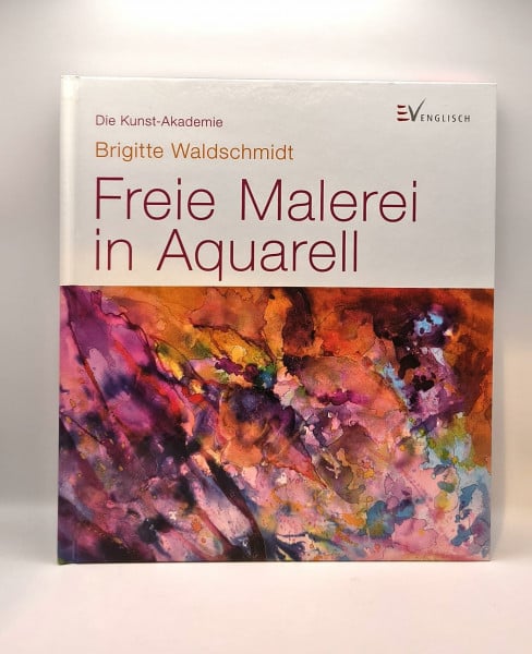 Waldschmidt, Brigitte Freie Malerei in Aquarell (Die Kunst-Akademie)