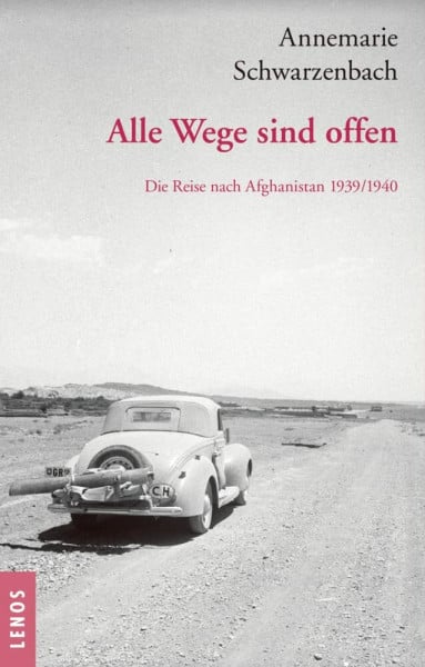 Perret, Roger Ausgewählte Werke von Annemarie Schwarzenbach / Alle Wege sind offen: Die Reise nach Afghanistan 1939/1940. Ausgewählte Texte, Briefe und Fotografien
