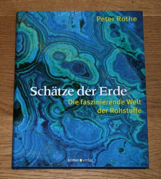 Rothe, Peter Schätze der Erde: Die faszinierende Welt der Rohstoffe