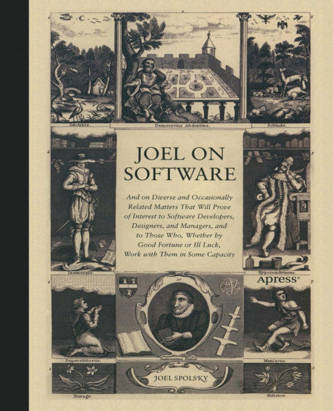 Spolsky, Avram Joel Joel on Software: And on Diverse and Occasionally Related Matters That Will Prove of Interest to Software Developers, Designers, and Managers, and to ... or Ill Luck, Work with Them in Some Capacity