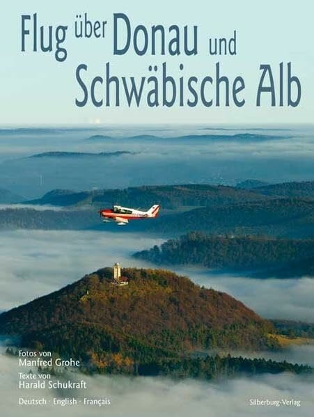 Grohe, Manfred Flug über Donau und Schwäbische Alb: Fotos von Manfred Grohe, Texte von Harald Schukraft. Deutsch – English – Français