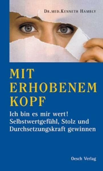 Harzer, Ursula Mit erhobenem Kopf: Ich bin es mir wert! Selbstwertgefühl, Stolz und Durchsetzungskraft gewinnen