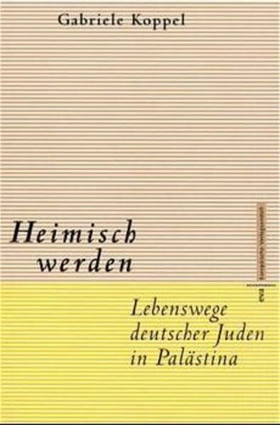 Koppel, Gabriele Heimisch werden. Lebenswege deutscher Juden in Palästina