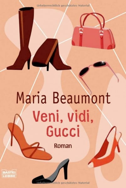 Beaumont, Maria Veni, vidi, Gucci: Roman. Deutsche Erstveröffentlichung (Allgemeine Reihe. Bastei Lübbe Taschenbücher)