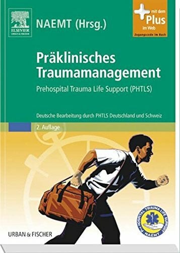 NAEMT Präklinisches Traumamanagement: Prehospital Trauma Life Support (PHTLS), Deutsche Bearbeitung durch PHTLS Deutschland und Schweiz - mit Zugang zum ... im Web. Zugangscode im Buch. Hrsg.: NAEMT