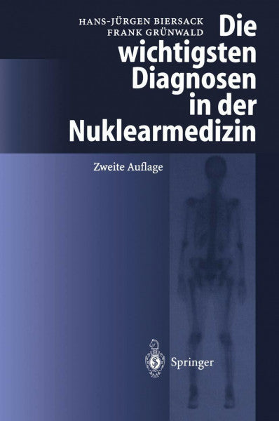Hans-Jürgen Biersack Die wichtigsten Diagnosen in der Nuklearmedizin (German Edition)
