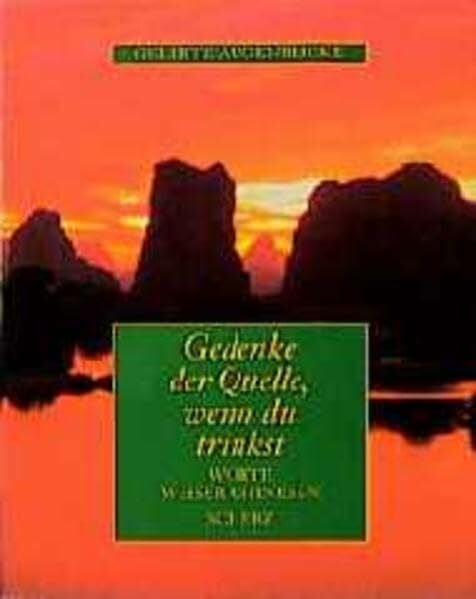 unbekannt Gedenke der Quelle, wenn du trinkst