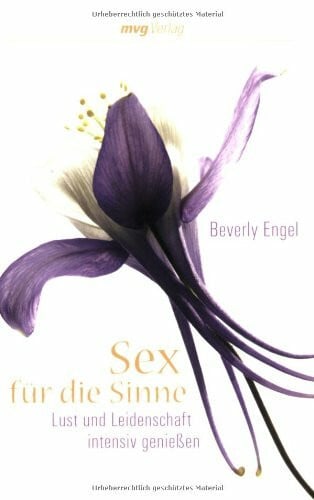 Engel, Beverly Sex für die Sinne: Lust und Leidenschaft intensiv genießen