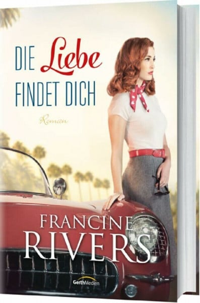 Rivers, Francine Die Liebe findet dich: Roman