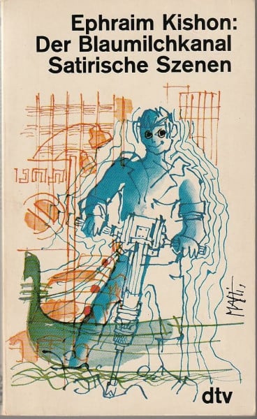 Kishon, Ephraim Der Blaumilchkanal : satirische Szenen.