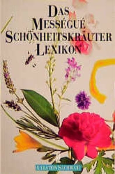 Messegue, Maurice Das Messegue Schönheitskräuterlexikon