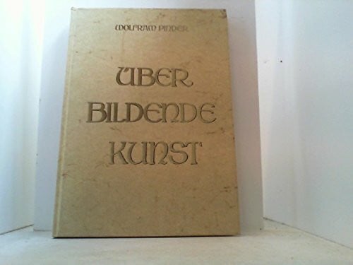 Pinder Wolfram und Otto Vogel Über bildende Kunst
