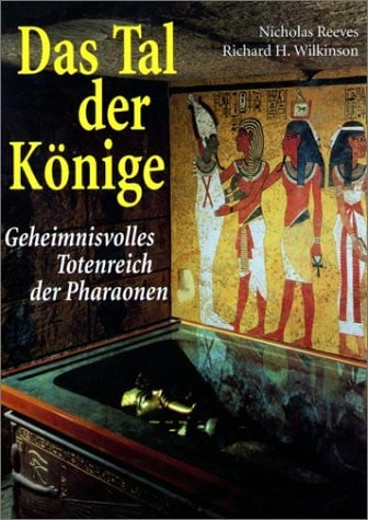 Reeves, Nicholas Das Tal der Könige: Geheimnisvolles Totenreich der Pharaonen