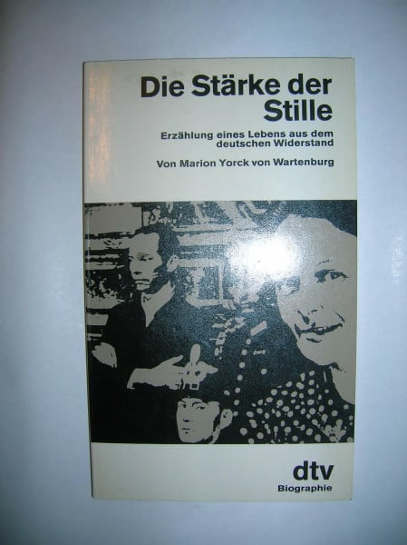 Wartenburg, Marion Yorck Von Die Stärke der Stille: Erzählung eines Lebens – aus dem deutschen Widerstand (dtv Sachbuch)