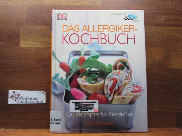 Sherwood, Alice Das Allergiker-Kochbuch: 100 Rezepte für Genießer