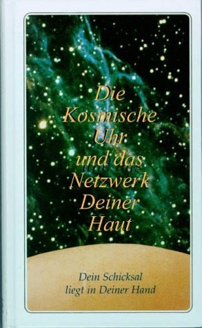 Gabriele Die Kosmische Uhr und das Netzwerk Deiner Haut. Dein Schicksal liegt in Deiner Hand