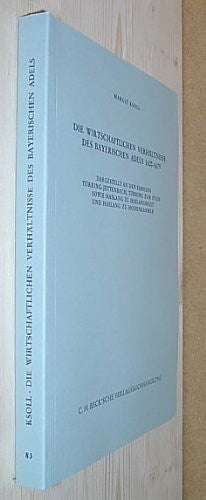Ksoll, Margit Die wirtschaftlichen Verhältnisse des bayerischen Adels 1600-1679: Dargestellt an den Familien Törring-Jettenbach, Törring zum Stain sowie Haslang zu ... zur bayerischen Landesgeschichte)