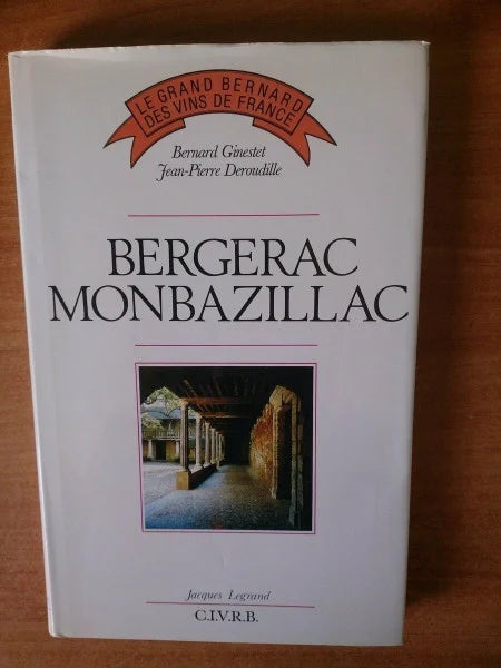 Ginestet, Bernard & Jean-Pierre Deroudille. Bergerac, monbazillac