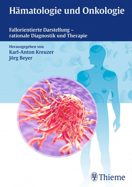 Kreuzer, Karl-Anton Hämatologie und Onkologie: Fallorientierte Darstellung - rationale Diagnostik und Therapie: Fallorientierte Darstellung - rationale Diagnostik und Therapie. Online-Version in der eRef