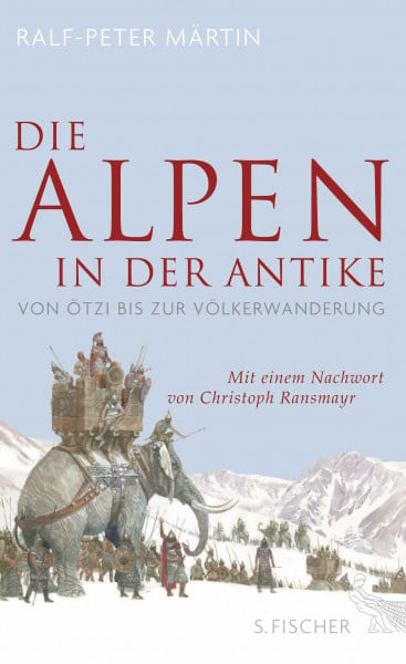 Ralf-Peter Märtin Die Alpen in der Antike: Von Ötzi bis zur Völkerwanderung