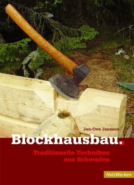Jansson, Jan-Ove Blockhausbau: Traditionelle Techniken aus Schweden (HolzWerken)