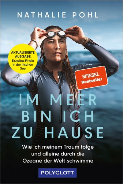 Stremmel, Jan Im Meer bin ich zu Hause: Wie ich meinem Traum folge und alleine durch die Ozeane der Welt schwimme | Die Geschichte der Ocean's Seven ... Pohl (POLYGLOTT Abenteuer und Reiseberichte)