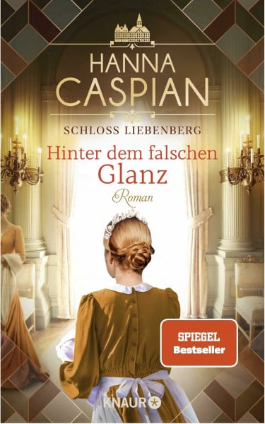 Caspian, Hanna Schloss Liebenberg. Hinter dem falschen Glanz: Roman | Band 2 der großen historischen Saga, von der Autorin der SPIEGEL-Bestseller-Reihe um Gut Greifenau