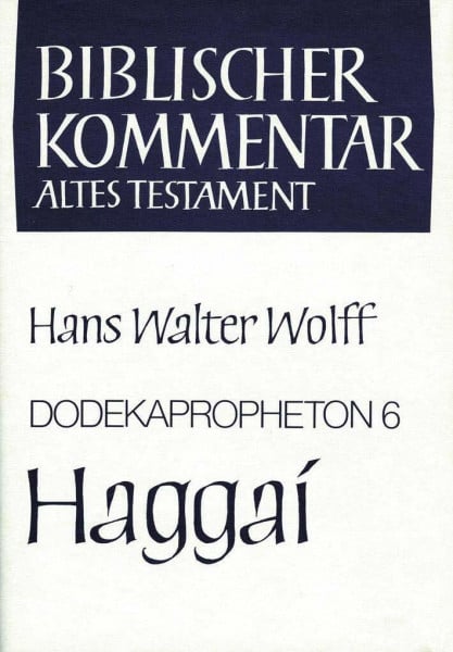 Wolff, Hans Walter Biblischer Kommentar Altes Testament, Bd.14/6, Dodekapropheton: Haggai (Biblischer Kommentar Altes Testament - Bandausgaben)