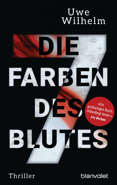 Wilhelm, Uwe Die sieben Farben des Blutes: Thriller (Helena Faber, Band 1)