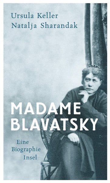 Keller, Ursula Madame Blavatsky: Eine Biographie